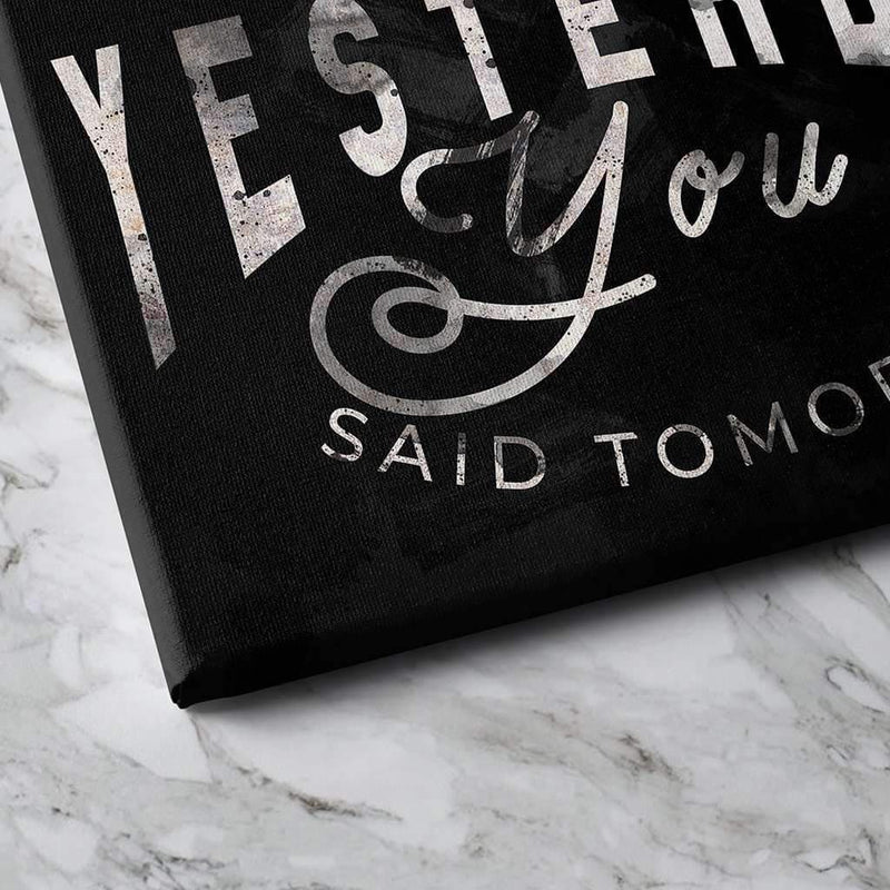 close look at "yesterday you said tomorrow" art for gym club, office, coworking, Motivational Canvas For Office - Wall Art Canvas Motivational Canvas for Gym – by www.Motiv-art.com